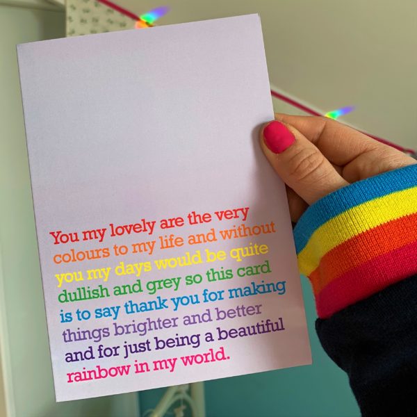 This is the ultimate card of all friendship cards. Send it to someone who adds colour to your world and brings out the rainbows in the rain.